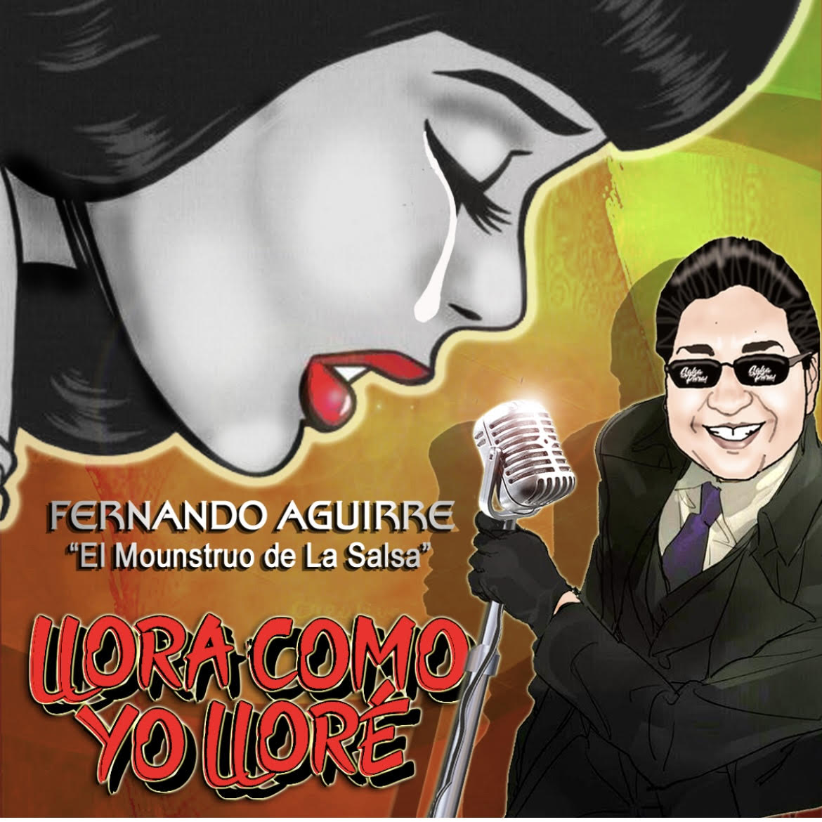 Llora como llore, Fernando Aguirre “El Monstruo de la salsa”